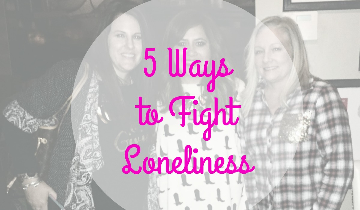 Five Ways to Fight Loneliness