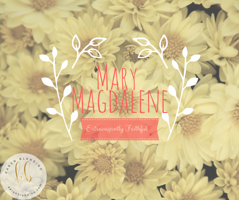 Mary Magdalene: Extravagantly Faithful