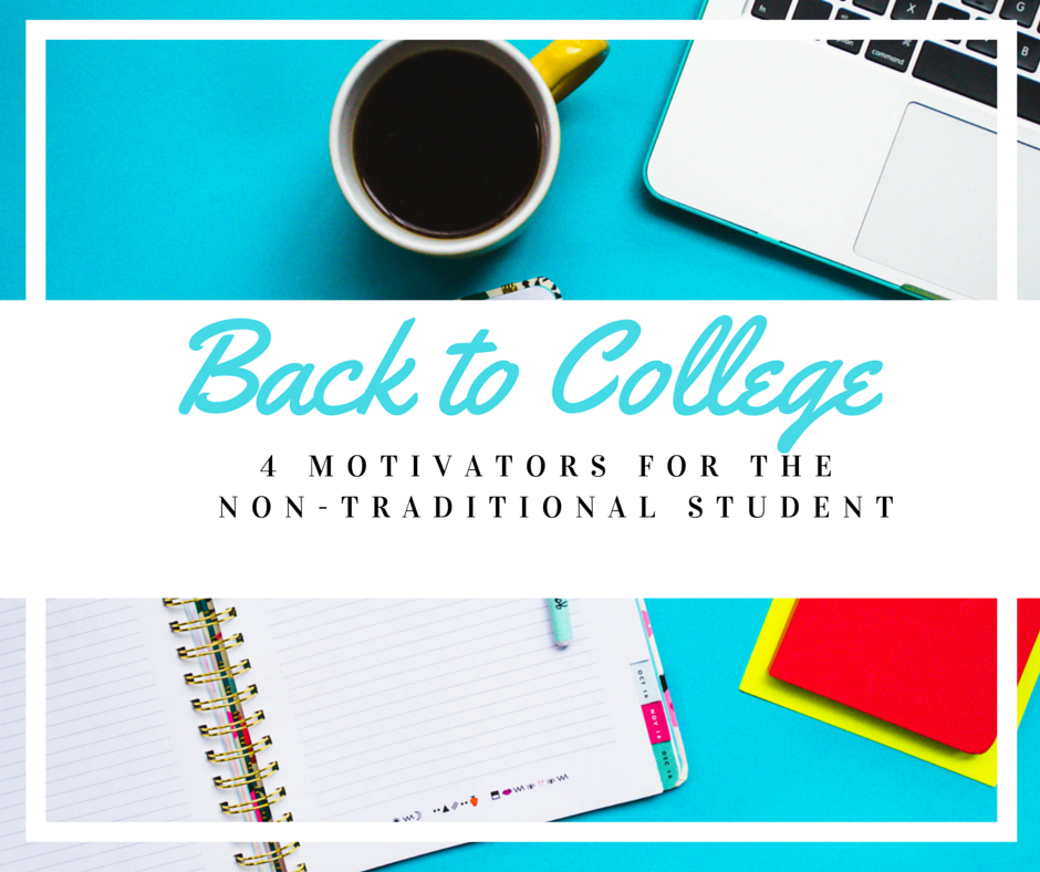 Back to College:  4 Motivators for the Non-Traditional Student