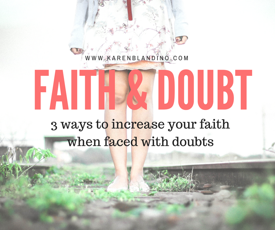Faith & Doubt:  3 ways to increase your faith when dealing with doubt