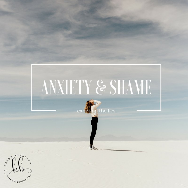 Anxiety & Shame:  Exposing the lies